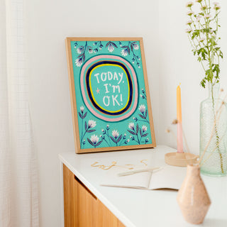 Today, I'm OK! Art Print